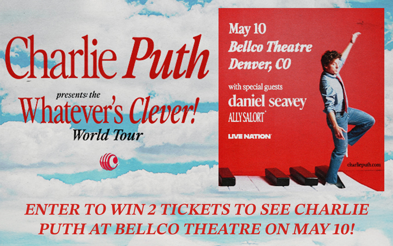 Enter to Win 2 Tickets to see Charlie Puth at Bellco Theatre on May 10!
